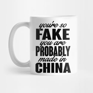 You're so fake. You are made in china (black) Mug